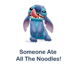 Stitch "Someone ate all the noodles"