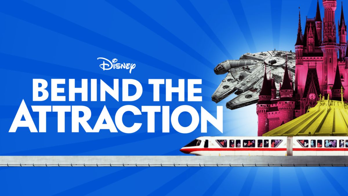 Behind the attraction docuseries on Disney+